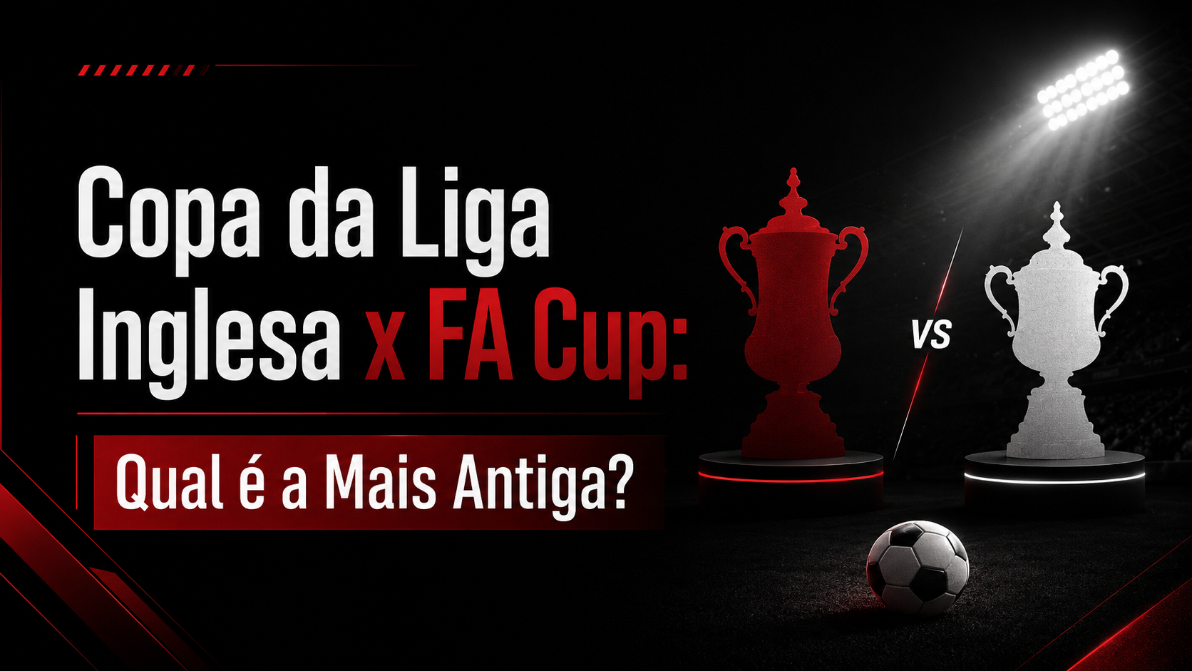 Copa da Liga Inglesa x FA Cup: Qual é a Mais Antiga?