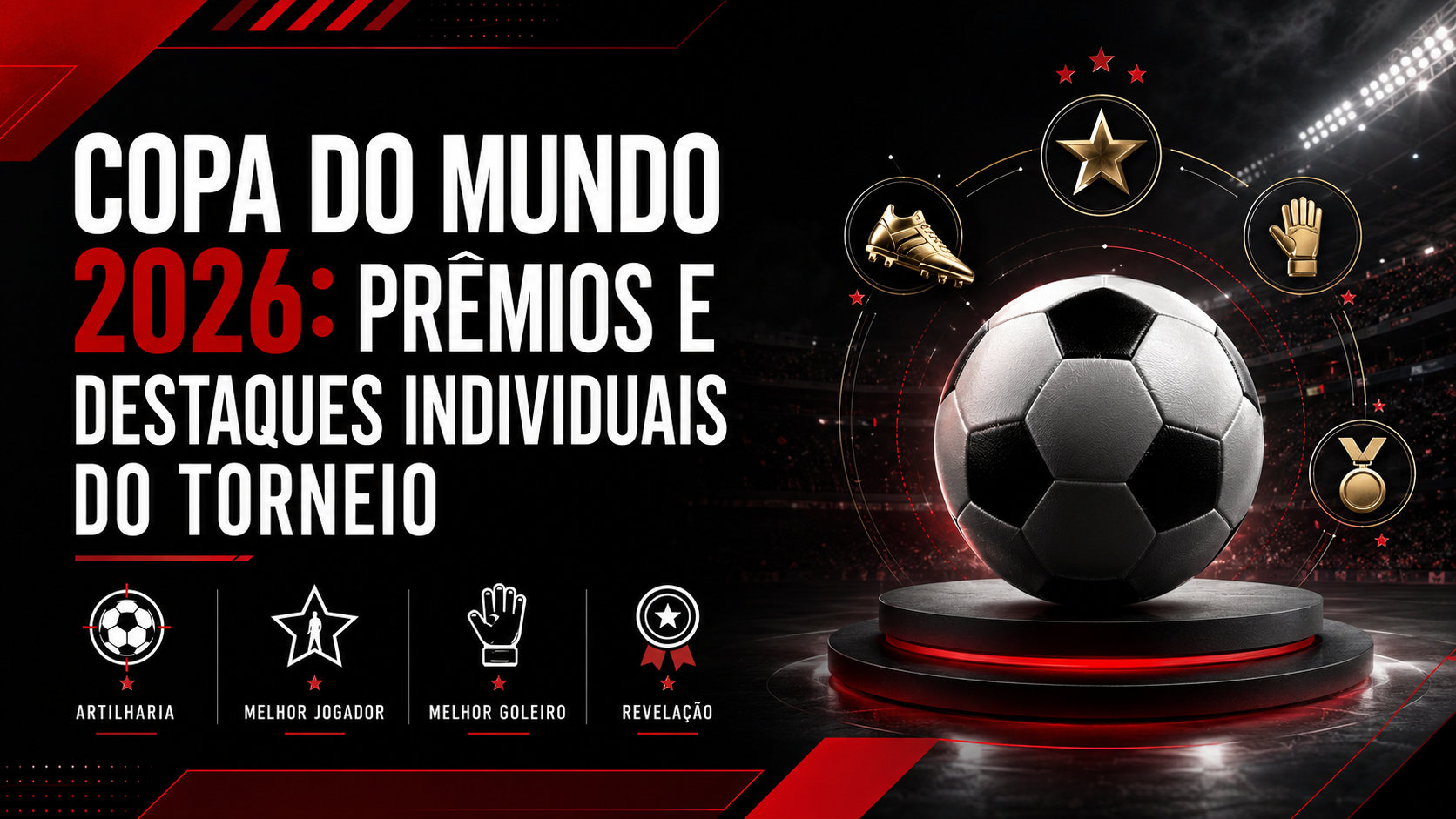 Copa do Mundo 2026: Destaques Individuais do Torneio