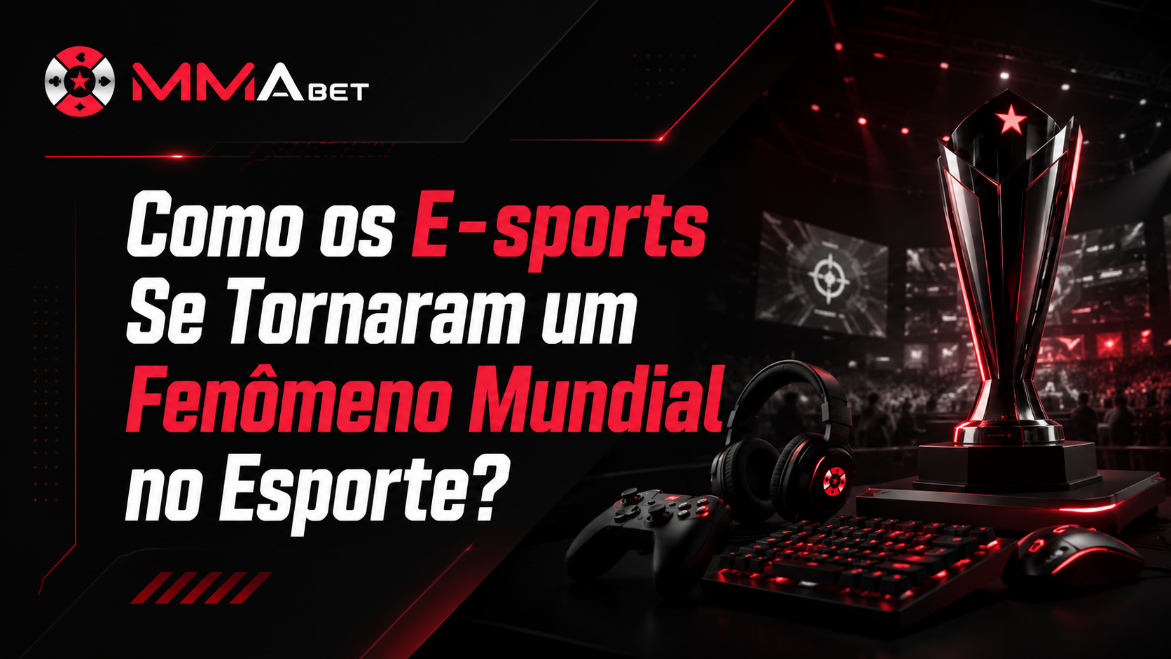 Como os E-sports Se Tornaram um Fenômeno Mundial?