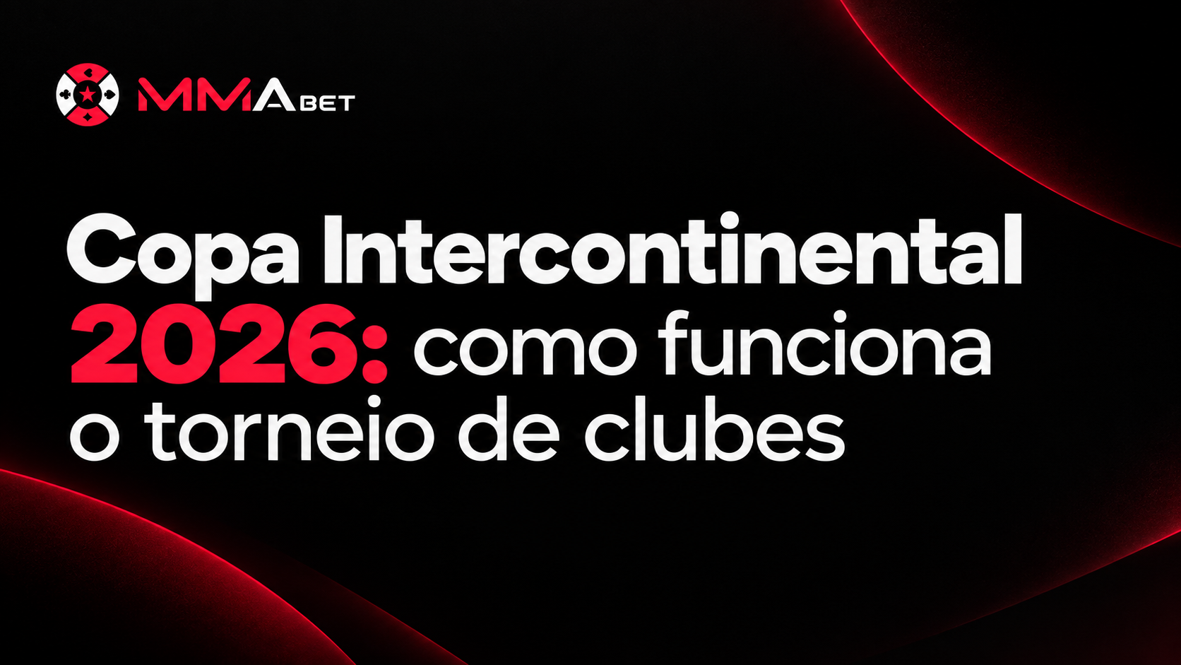 Copa Intercontinental 2026: como funciona o torneio de clubes