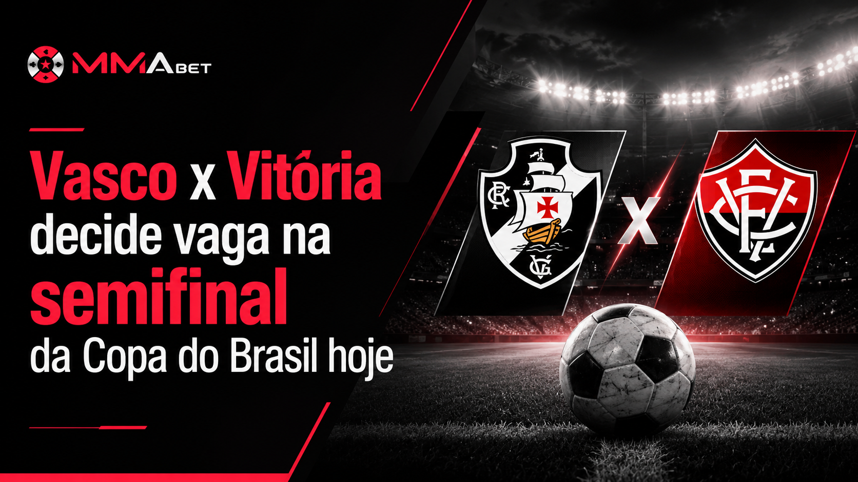 Vasco x Vitória decide vaga na semifinal da Copa do Brasil hoje