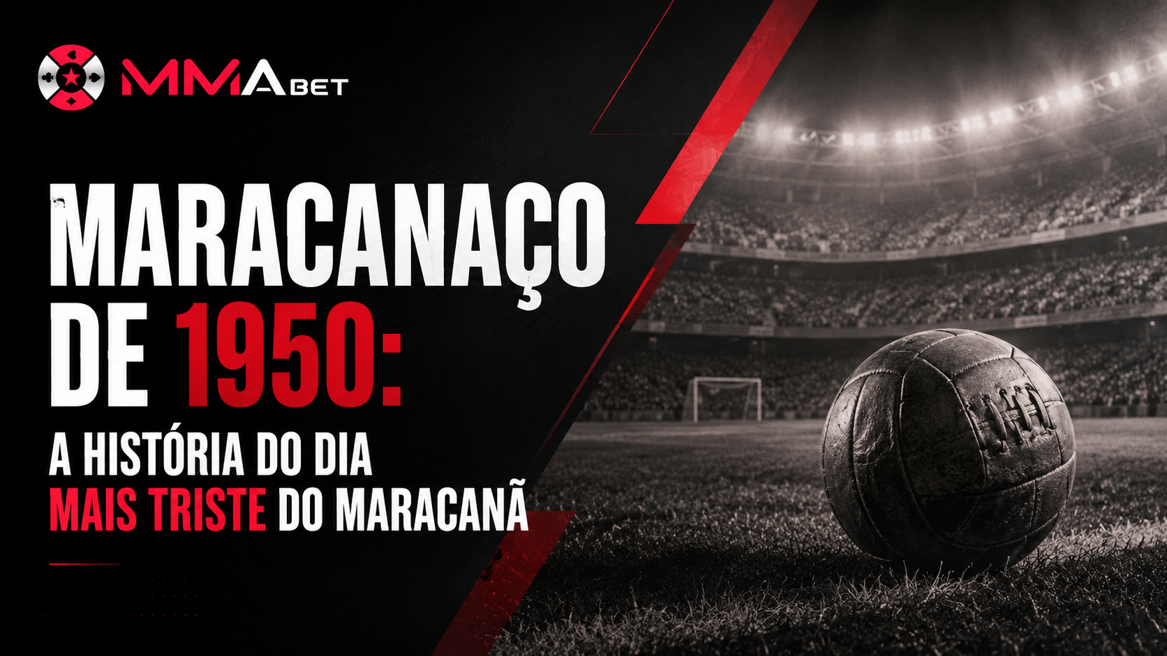 Maracanaço de 1950: a história do dia mais triste do Maracanã