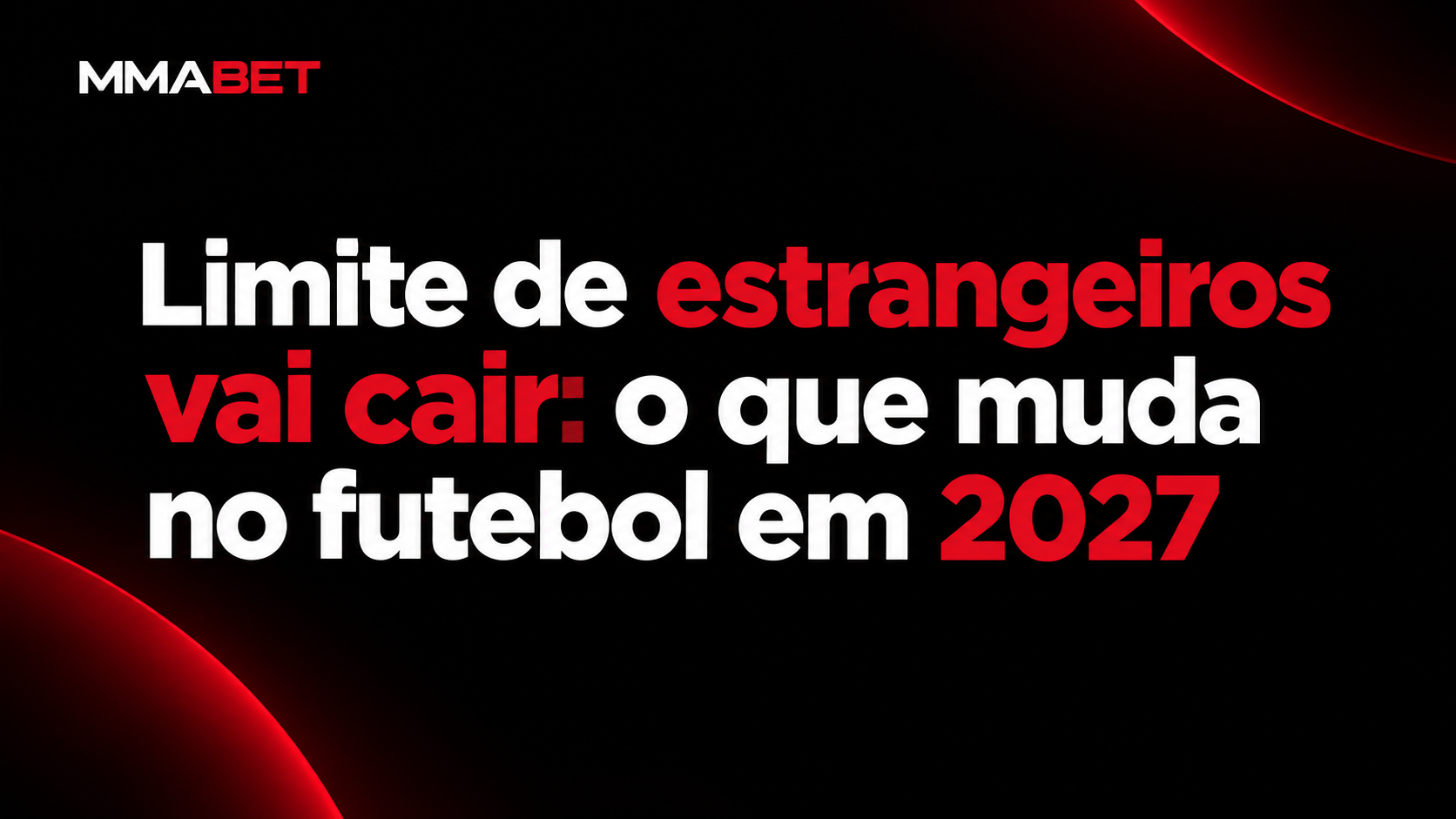 Limite de estrangeiros vai cair: o que muda no futebol em 2027