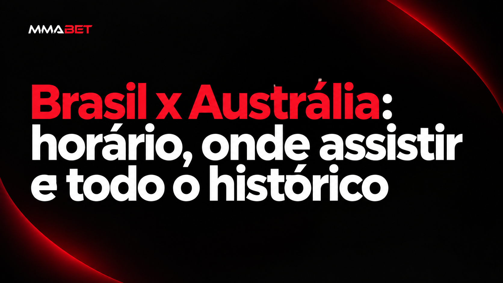 Brasil x Austrália: horário, onde assistir e todo o histórico